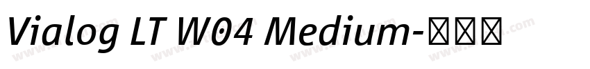 Vialog LT W04 Medium字体转换 Vialog LT W04 Medium字体转换